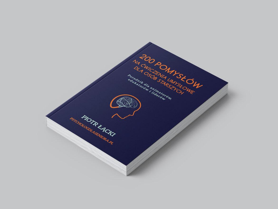 200 pomysłów na ćwiczenia umysłowe dla osób starszych. Poradnik dla animatorów, edukatorów i liderów
